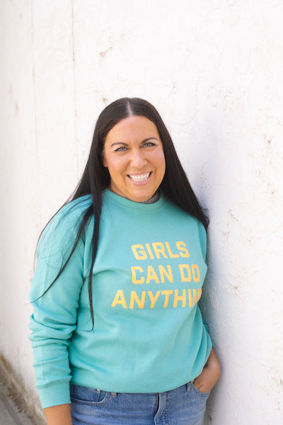 girls can do anything sweatshirt